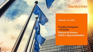 Webinar Fundos Europeus  PT2030 Plano de Avisos 2024 e Oportunidades [upl. by Yltsew]