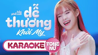 KARAOKE TONE NỮ  DỄ THƯƠNG  KHỞI MY  Nắng ban mai rọi vào phòng khi em ngủ say [upl. by Yasmine]