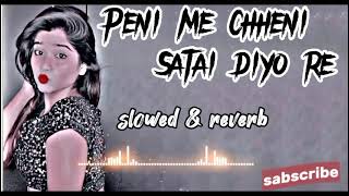 Peni me chheni satai diyo re  bhojpuri song awdheshpremi slowed amp reverb bhojpuri Lofi No 1 song [upl. by Aicitel282]