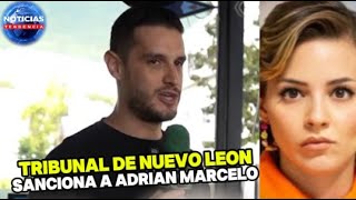 Tribunal de Nuevo León sanciona a Adrián Marcelo lo acusa de vi0l3ncia de g3nero vs Mariana Rodrígue [upl. by Mcclain721]