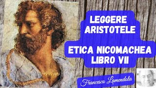 9 LEGGERE ARISTOTELE – ETICA NICOMACHEA LIBRO VII [upl. by Ahsinan]