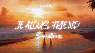 Jealous Friend  Sometimes Official Lyric Video [upl. by Arin]