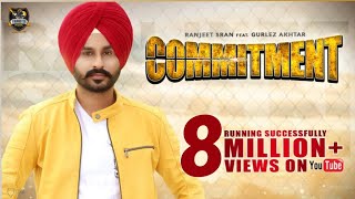 Commitment Full HD Ranjeet Sran  Gurlez Akhtar  Shehnaz Gill  KV Singh New Punjabi Songs 2018 [upl. by Arel]