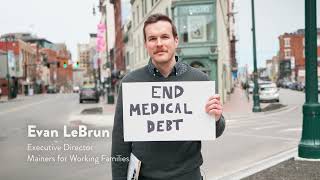 Were forgiving 18 MILLION in medical debt for more than 1500 Mainers [upl. by Llenreb19]