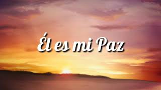 ÉL ES MI PAZ  Himno Cristiano Liryc Video [upl. by Enutrof]