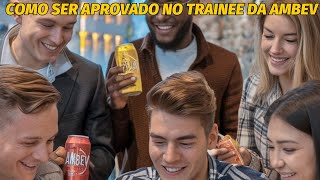 TRAINEE AMBEV 85K de Salário Dicas QUENTES para APROVAÇÃO [upl. by Eilac]