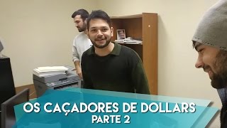 Os Caçadores de Dollars  Parte sei lá [upl. by Anertal]