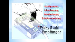 Frsky Stabiempfänger einrichten kalibrieren und im Sender konfigurieren [upl. by Eilyk]