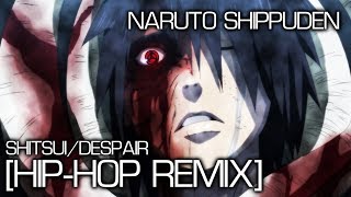 Naruto Shippūden Takanashi Yasuharu  ShitsuiDespair HipHop Remix [upl. by Dall27]