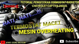 Tutorial Pengecekan Termostat Radiator Chevrolet Captiva Diesel [upl. by Suidualc532]