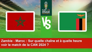 Zambie  Maroc  Sur quelle chaîne et à quelle heure voir le match de la CAN 2024 [upl. by Wildee]