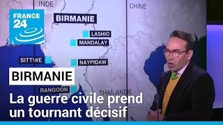 Birmanie  la guerre civile prend un tournant décisif • FRANCE 24 [upl. by Francisca]