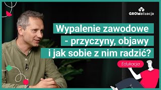 Wypalenie zawodowe  przyczyny objawy i jak sobie z nim radzić [upl. by Valda]