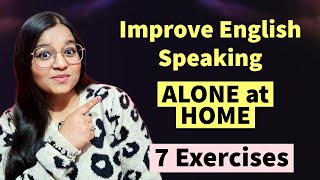 Improve Your English Speaking Skills ALONE at Home  7 Exercises for English Speaking Practice [upl. by Yhtomit]