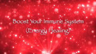 Boost Your Immune System Energy Healing [upl. by Compton837]