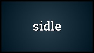 Sidle Meaning [upl. by Virgy]