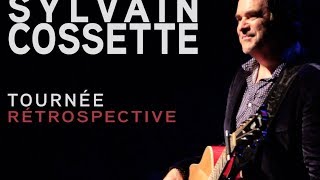 Sylvain Cossette  Tournée Rétrospective  Première médiatique [upl. by Adnwahsal949]