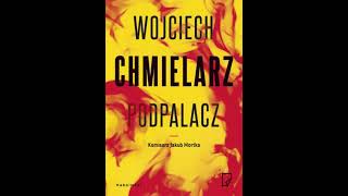 Wojciech Chmielarz  Jakub Mortka tom 1  Podpalacz  Audiobooki  Audiobook Pl  Romans [upl. by Sinnaoi]