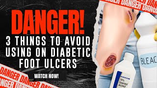 Danger 3 Things to Avoid Using on Diabetic Foot Ulcers [upl. by Asenav216]