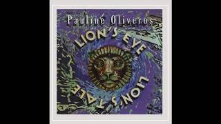 Pauline Oliveros  Lions Eye Lions Tale 2006 FULL ALBUM [upl. by Ahsieat412]