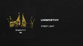 STREET LIGHT  UNWORTHY Official Audio [upl. by Fazeli818]