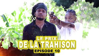 LE PRIX DE LA TRAHISONEpisode 10 [upl. by Spalding]