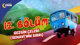 Gezgin Çelebi Semavinin Sırrı  12Bölüm [upl. by Uok]