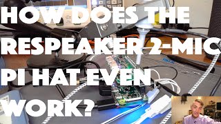 How does the Respeaker 2 Mic Pi Hat Even Work [upl. by Nosmoht]