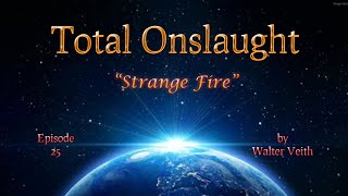 Total Onslaught  25  Strange Fire by Walter Veith [upl. by Olonam]