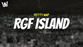 fetty wap  RGF ISLAND LYRICS [upl. by Dewie]