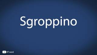 How to pronounce Sgroppino Italian food [upl. by Colston194]