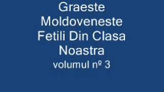 Graeste Moldoveneste  Fetili Din Clasa Noastra [upl. by Matthew]