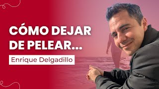 Problemas de pareja  Cómo dejar de pelear  Enrique Delgadillo [upl. by Aliza]