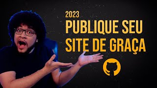 Hospede seu site rápido e de graça com GitHub Pages em 2023 [upl. by Donnie]