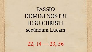 TQ61C  PASSIO DOMINI NOSTRI IESU CHRISTI secundum Lucam [upl. by Kwei]