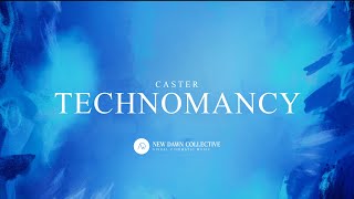 Caster  Technomancy New Dawn Collective [upl. by Baun]