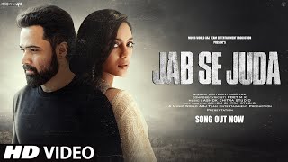 New Song 2024 Jab Se Juda  New Hindi Song  Emraan Hashmi  Sad Song  Video Song [upl. by Orpheus]