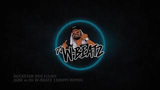 ROCKSTAR DOS FLUXO DJ WBEATZ vs DJ GBR 150BPM REMIX [upl. by Riva]