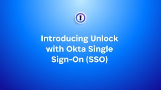 Getting started Unlock 1Password with Okta [upl. by Yatnwahs22]