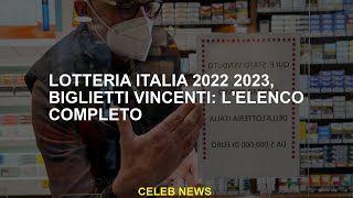 Lotteria Italia 2022 2023 biglietti vincenti lelenco completo [upl. by Naivat954]