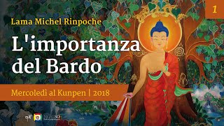 01  Limportanza del Bardo  Mercoledì al Kunpen con Lama Michel Rinpoche [upl. by Fougere]