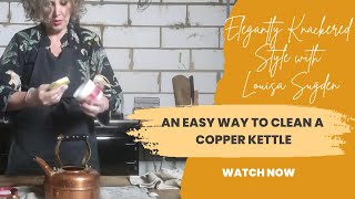 An EASY WAY TO CLEAN A COPPER KETTLE [upl. by Pelpel]