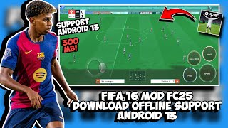 CUMA 300MB FIFA 16 MOD FC25 OFFLINE SUPPORT ANDROID 13 DOWNLOAD [upl. by Hyman]