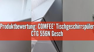 Produktbewertung COMFEE Tischgeschirrspüler CTG 556N Geschirrspüler kleine spülmaschineStartzeit [upl. by Chitkara908]