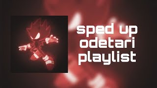 Odetari ☆ playlist sped up [upl. by Ardried]