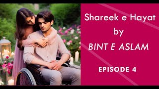 Shareek e Hayat Episode 04  By Bint e Aslam  Handicap hero  Social Romantic Novel [upl. by Sivram]