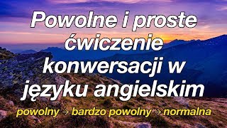 Powolne i proste ćwiczenie konwersacji w języku angielskim [upl. by Mis]