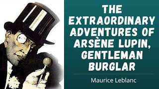 Arsène Lupin 🌟 Full Audiobook 🎧📚 [upl. by Christen]