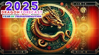 2025 Dragon Zodiac Predictions Year of Transformation [upl. by Hanni407]