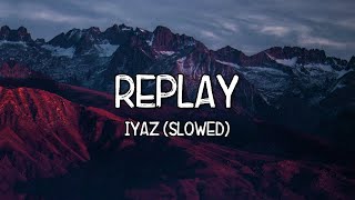 Replay Slowed  Iyaz Lyrics Tiktok Song 🎵 Shawtys like a melody 🎵 [upl. by Freedman240]